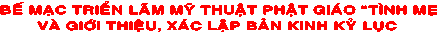BEÁ MAÏC TRIEÅN LAÕM MYÕ THUAÄT PHAÄT GIAÙO "TÌNH MEÏ
VAØ GIÔÙI THIEÄU, XAÙC LAÄP BAÛN KINH KYÛ LUÏC